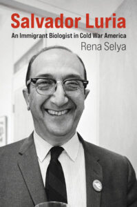 Cover of the book Salvador Luria: An Immigrant Biologist in Cold War America, featuring a black and white photograph of Salvator Luria, a smiling man wearing glasses and a suit
